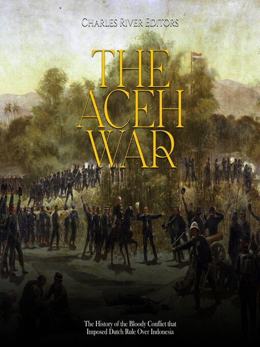 Title details for The Aceh War by Charles River Editors - Available